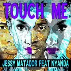 Touch Me (feat. Nyanda) [Radio Edit] - Single - Jessy Matador