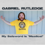 My Safe Word Is Meatloaf - Gabriel Rutledge