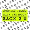 Back 2 U (feat. Walk the Moon) - Single