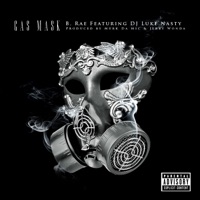Gas Mask (feat. DJ Luke Nasty) - Single - B Rae