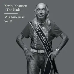 Kevin Johansen + The Nada: Mis Américas, Vol. 1/2 - Kevin Johansen