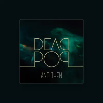 Listen to Dead Pop, watch music videos, read bio, see tour dates & more!