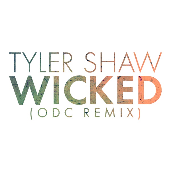 Wicked (ODC Remix) - Single - Tyler Shaw