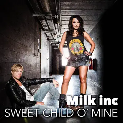 Sweet Child 'o Mine - EP - Milk Inc. Sweet Child 'o Mine - EP - Milk Inc.