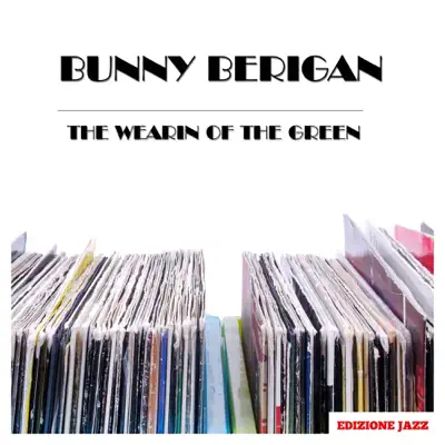 The Wearin of the Green - Bunny Berigan The Wearin of the Green - Bunny Berigan