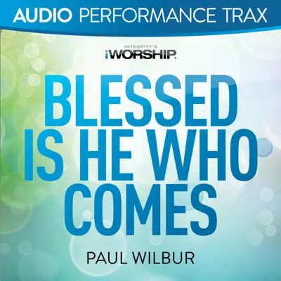 Blessed Is He Who Comes (Audio Performance Trax) - EP - Paul Wilbur