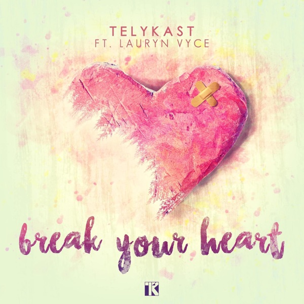 Break Your Heart (feat. Lauryn Vyce)