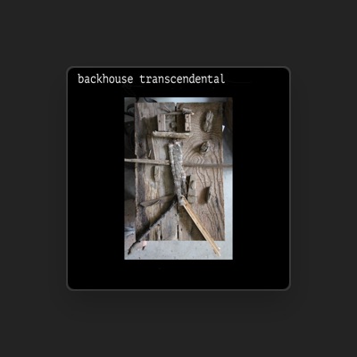 Ακούστε περιεχόμενο από Backhouse Transcendental, παρακολουθήστε μουσικά βίντεο, διαβάστε το βιογραφικό, δείτε ημερομηνίες περιοδείας, και πολλά ακόμη!