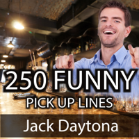250 Ultimate Funny Pick Up Lines: Hilarious, Cute, and Cheesy Pick Up Lines to Meet Women (Unabridged) - Jack Daytona Cover Art