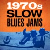 1970s Slow Blues Jams