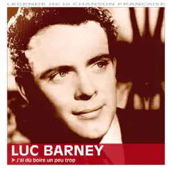 J'ai dû boire un peu trop - Luc Barney