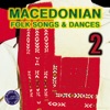 Macedonian Folk Songs & Dances, Vol. 2