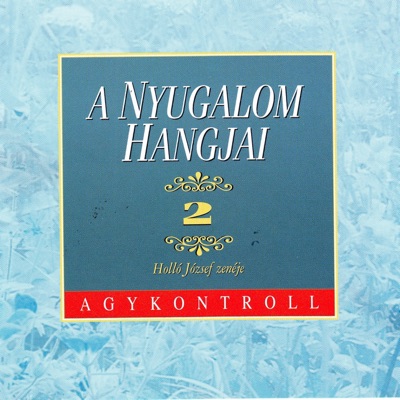 A Nyugalom Hangjai, Vol. 2 (feat. Holló József)