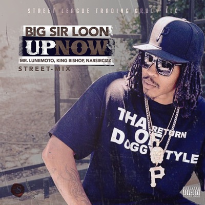Up Now (Street Mix) [feat. Mr. LuneMoto, Narsircizz & King Bishop] - Single