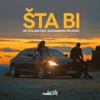 Sta bi (feat. Aleksandra Prijovic) - Single, 2015
