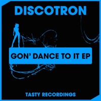 Gon' Dance to It - EP - Discotron