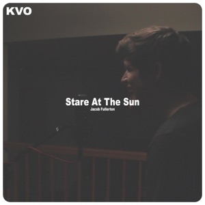 Stare at the Sun (feat. Jacob Fullerton) - Single