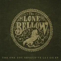 One You Should've Let Go - EP - The Lone Bellow