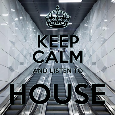 Keep Calm and Listen To House