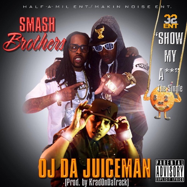 Show My Ass (feat. OJ da Juiceman) - Single - Smash Brothers