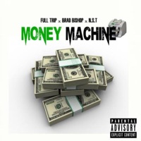 Money Machine (feat. Brad Bishop & N.S.T) - Single - Full Trip