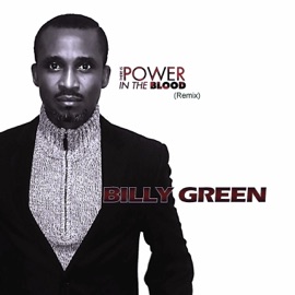 There Is Power in the Blood (Remix) Billy Green