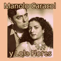 Manolo Caracol y Lola Flores - Lola Flores Manolo Caracol y Lola Flores - Lola Flores