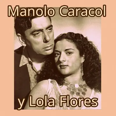 Manolo Caracol y Lola Flores - Lola Flores