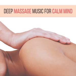 Deep Massage Music for Calm Mind: Zen Garden, Deep Sleep, Natural Sounds, Yoga Moment, Wellness Time, Yin Yang, Mantra Chanting, New Age