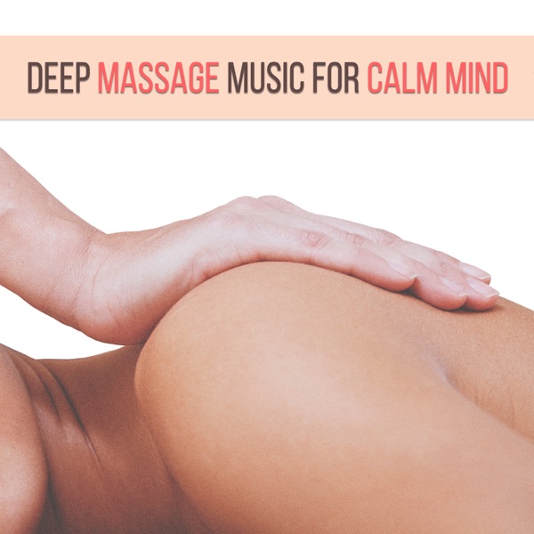 Deep Massage Music for Calm Mind: Zen Garden, Deep Sleep, Natural Sounds, Yoga Moment, Wellness Time, Yin Yang, Mantra Chanting, New Age