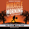 The Miracle Morning for Salespeople: The Fastest Way to Take Your Self and Your Sales to the Next Level (Unabridged) - Ryan Snow, Honoree Corder & Hal Elrod