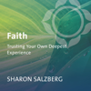 Faith: Trusting Your Own Deepest Experience - Sharon Salzberg