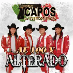 Al 100 Y Alterado - Los Capos de Mexico Al 100 Y Alterado - Los Capos de Mexico