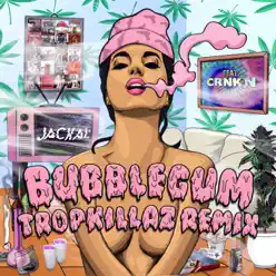 Bubblegum - Single (Tropkillaz Remix) [feat. CRNKN] - Single - Jackal