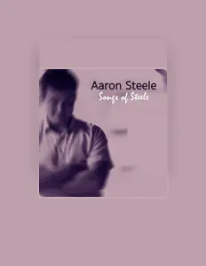 Aaron Steele dinle, müzik videolarını izle, biyografisini oku, tur tarihlerini ve daha fazlasını gör!
