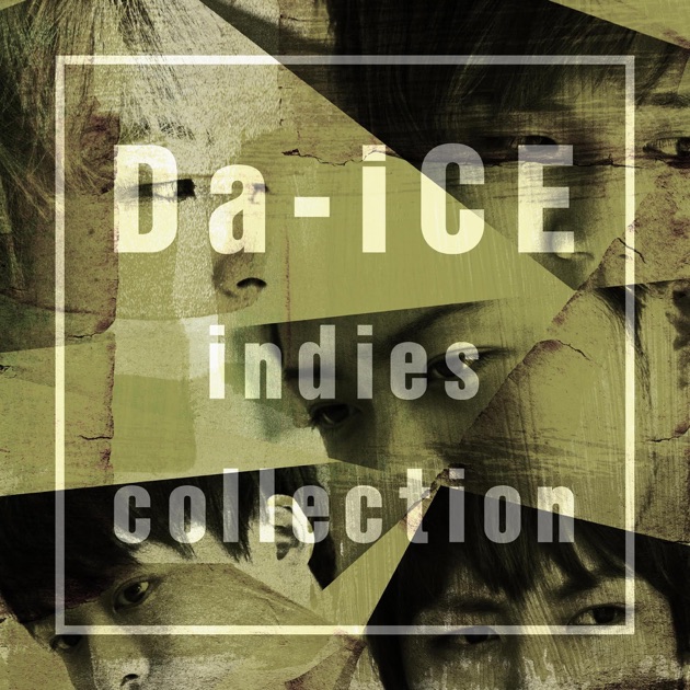 Da-iCE indies collection - Album by Da-iCE - Apple Music
