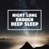 Night Long Enough: Deep Sleep, Cure Inomnia, Stress Relief