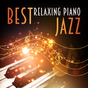 Best Relaxing Piano Jazz: Open Your Mind with Smooth Sound, Deep Concentration & Total Relaxation with Classical Music