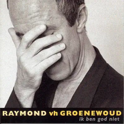Ik Ben God Niet - Raymond Van Het Groenewoud
