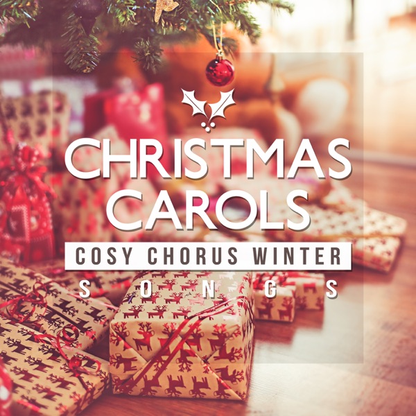 Christmas Carols: Cosy Chorus Winter Songs for Gifts Opening Time, Gathering by Christmas Tree