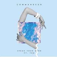 Speak Your Mind (feat. Yeo) - Single - Commandeur