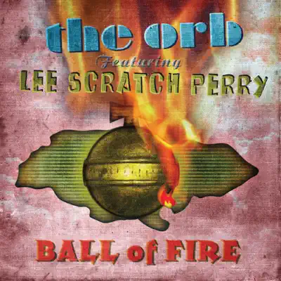 Ball of Fire - EP - The Orb Ball of Fire - EP - The Orb