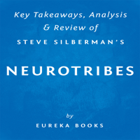 Eureka Books - NeuroTribes: The Legacy of Autism and the Future of Neurodiversity, by Steve Silberman: Key Takeaways, Analysis & Review (Unabridged) artwork