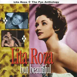 But Beautiful: The Pye Anthology - Lita Roza But Beautiful: The Pye Anthology - Lita Roza