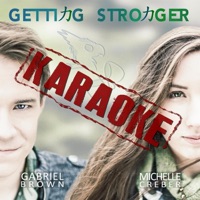 Getting Stronger (Karaoke) - Michelle Creber & Gabriel Brown