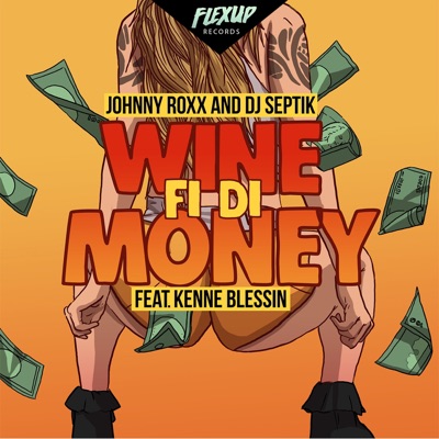 Wine Fi Di Money (feat. Kenne Blessin) - Single