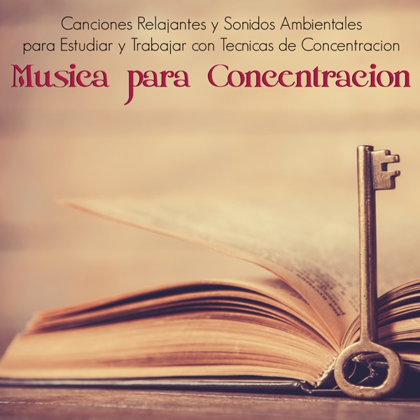 Música para Concentracion - Canciones Relajantes y Sonidos Ambientales para Estudiar y Trabajar con Tecnicas de Concentracion