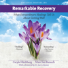 Remarkable Recovery: What Extraordinary Healings Tell Us About Getting Well and Staying Well (Unabridged) - Marc Ian Barasch & Caryle Hirshberg