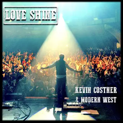 Love Shine - Single - Kevin Costner & Modern West