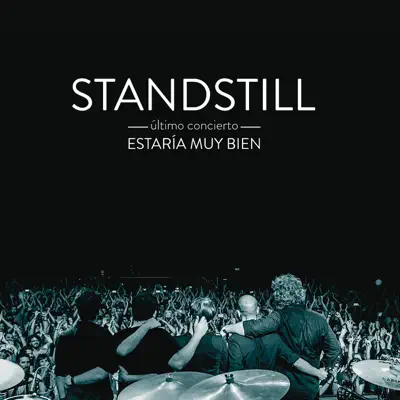 Estaría Muy Bien (Standstill Último Concierto) [En Directo] - Standstill